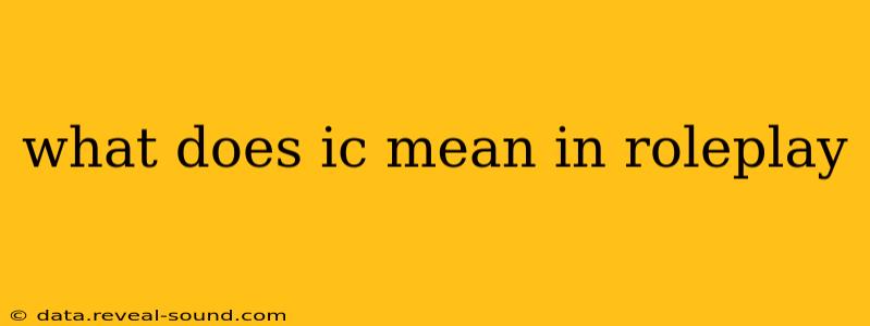 what does ic mean in roleplay