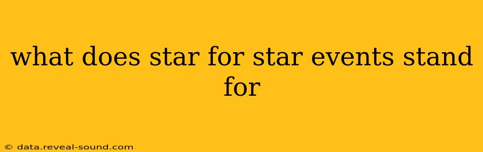 what does star for star events stand for