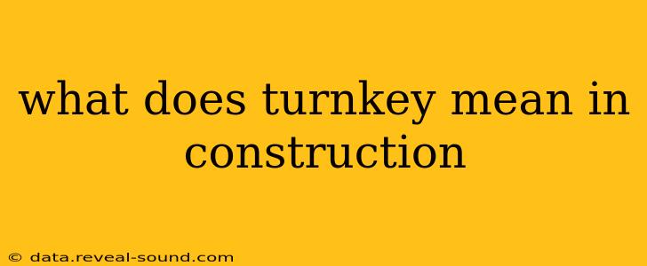 what does turnkey mean in construction