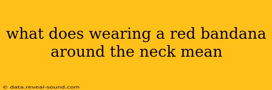 what does wearing a red bandana around the neck mean
