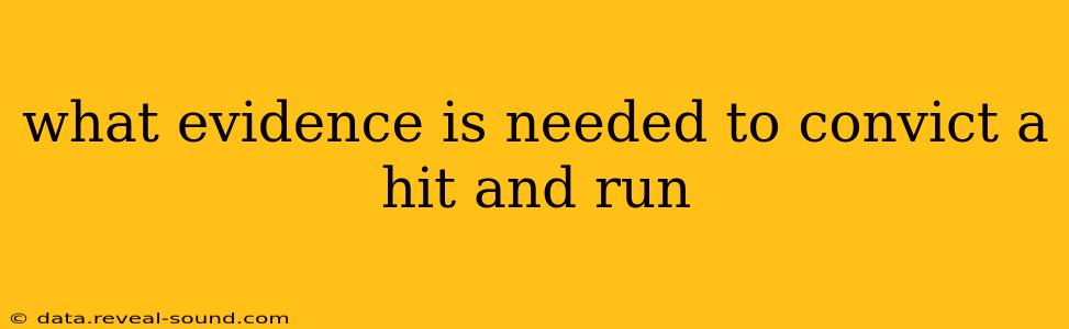 what evidence is needed to convict a hit and run