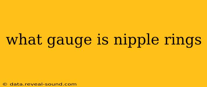 what gauge is nipple rings