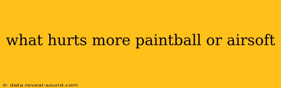 what hurts more paintball or airsoft