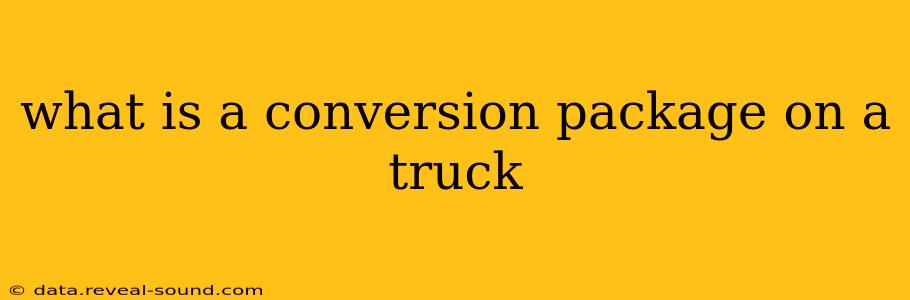 what is a conversion package on a truck