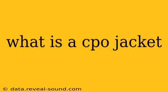 what is a cpo jacket