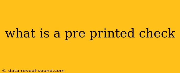 what is a pre printed check