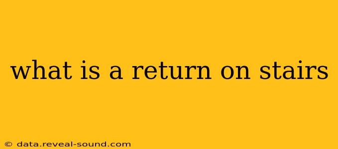 what is a return on stairs