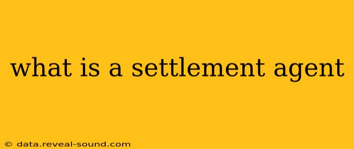 what is a settlement agent