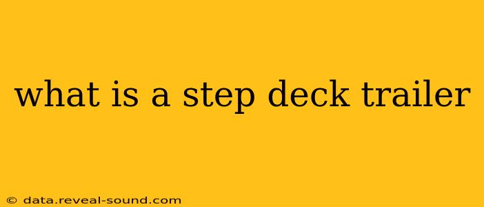 what is a step deck trailer