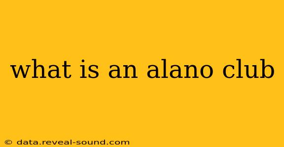 what is an alano club