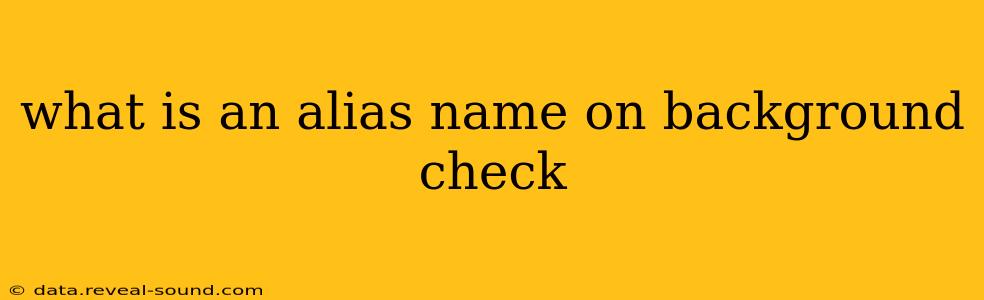 what is an alias name on background check