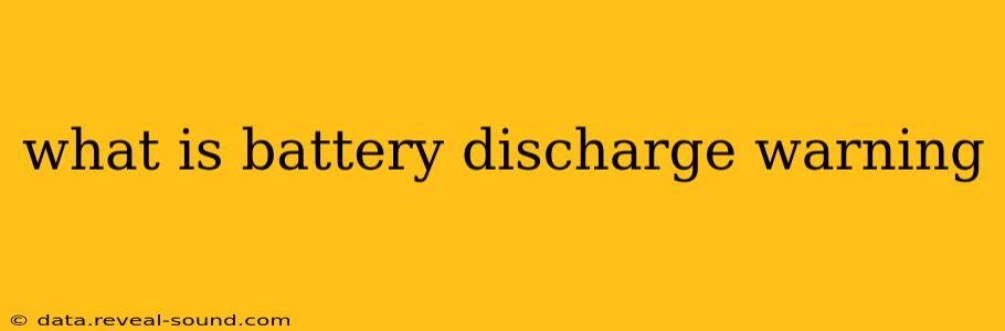 what is battery discharge warning