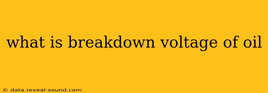 what is breakdown voltage of oil