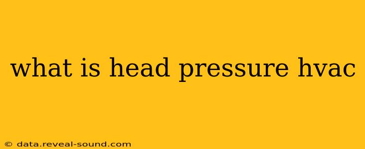 what is head pressure hvac
