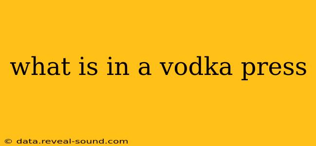 what is in a vodka press