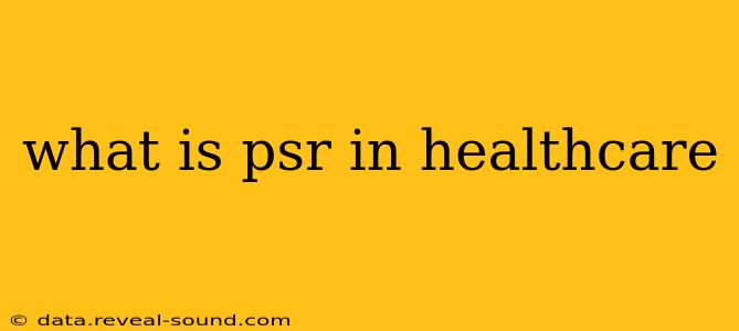 what is psr in healthcare