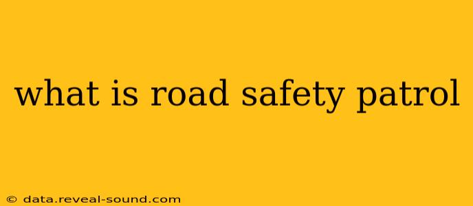 what is road safety patrol