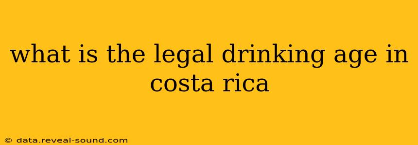 what is the legal drinking age in costa rica