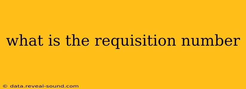 what is the requisition number