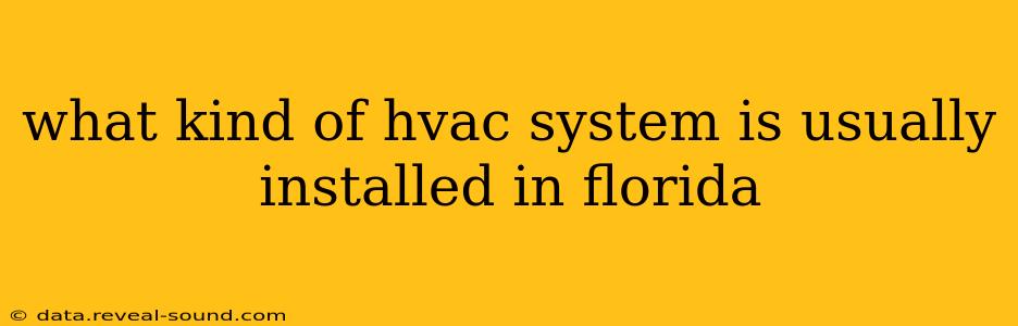 what kind of hvac system is usually installed in florida