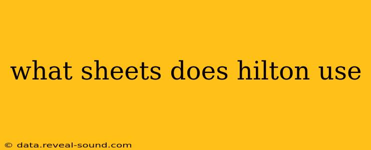 what sheets does hilton use