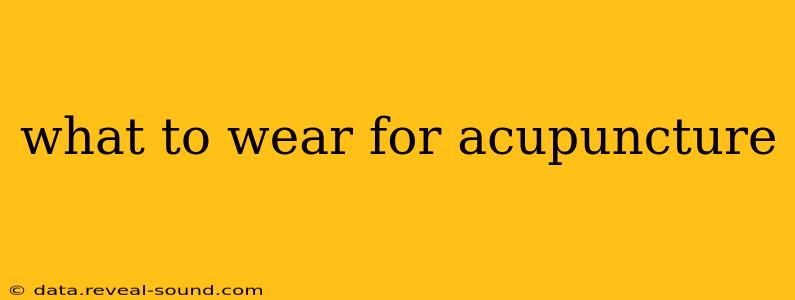 what to wear for acupuncture
