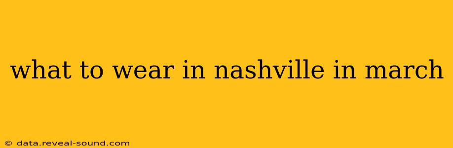 what to wear in nashville in march