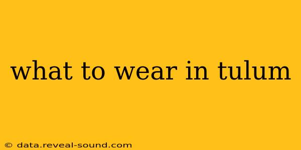 what to wear in tulum