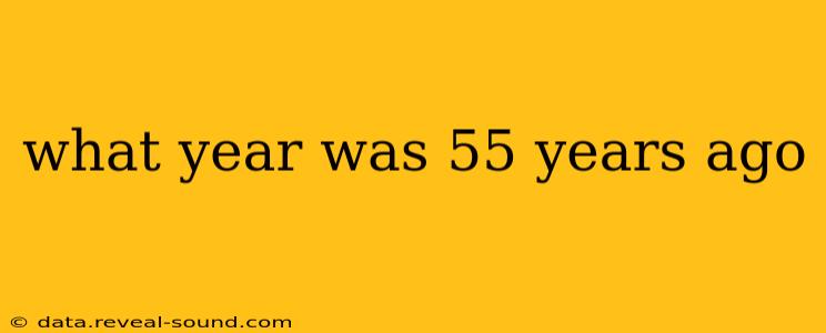 what year was 55 years ago