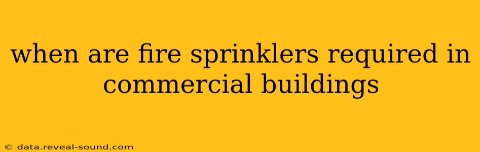 when are fire sprinklers required in commercial buildings