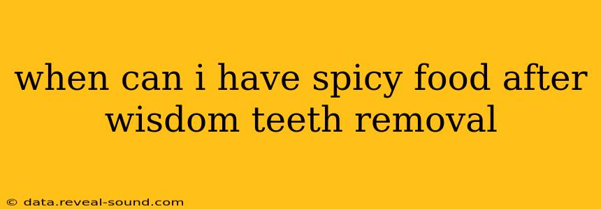 when can i have spicy food after wisdom teeth removal