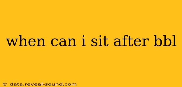 when can i sit after bbl