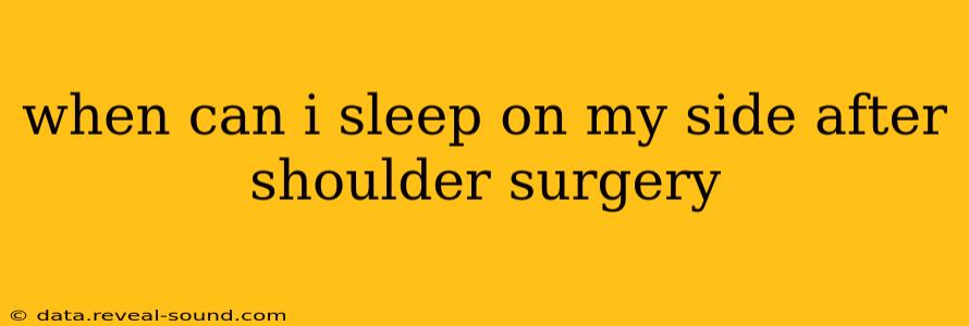 when can i sleep on my side after shoulder surgery
