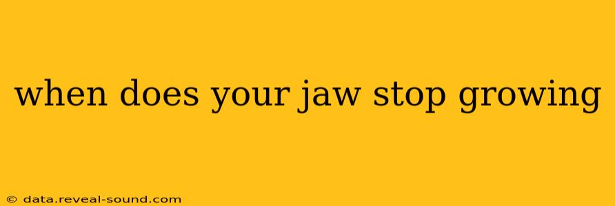 when does your jaw stop growing