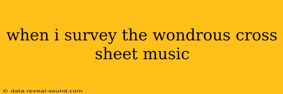 when i survey the wondrous cross sheet music