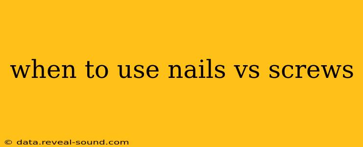 when to use nails vs screws