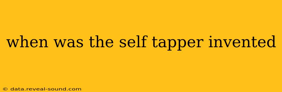 when was the self tapper invented