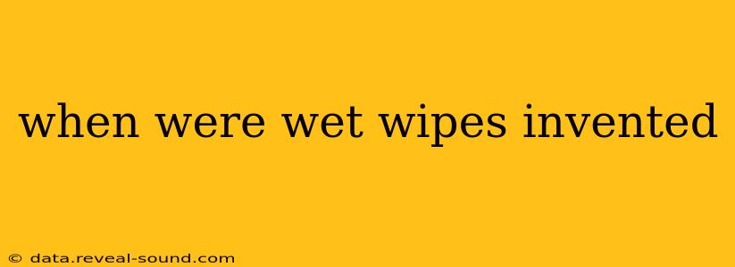 when were wet wipes invented