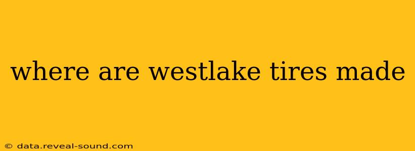 where are westlake tires made