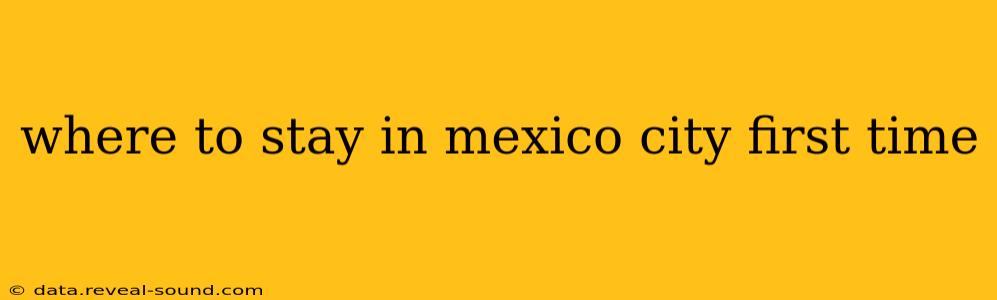 where to stay in mexico city first time