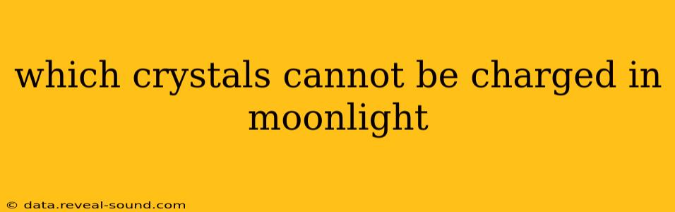 which crystals cannot be charged in moonlight