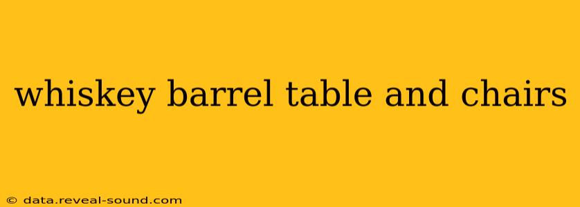 whiskey barrel table and chairs