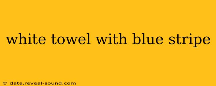 white towel with blue stripe