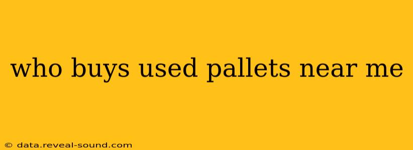who buys used pallets near me