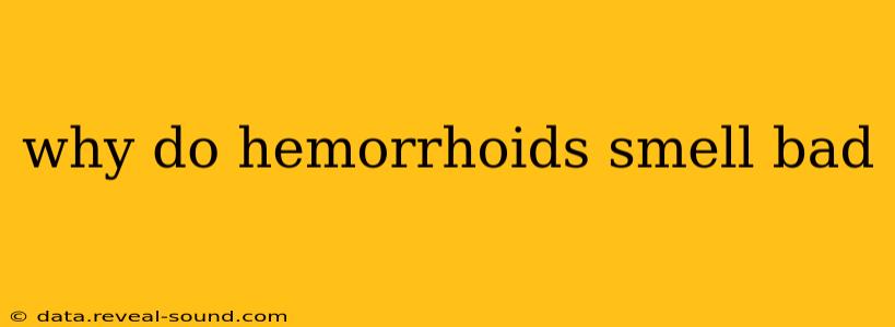 why do hemorrhoids smell bad
