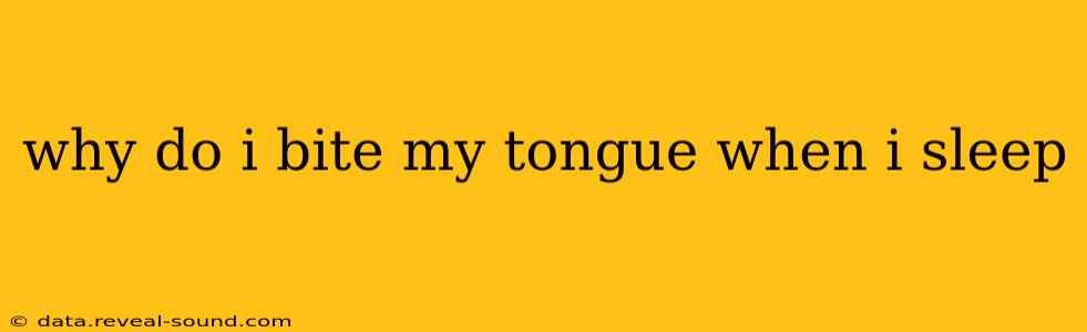 why do i bite my tongue when i sleep