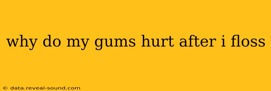 why do my gums hurt after i floss