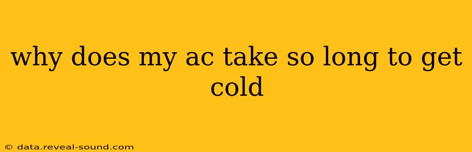 why does my ac take so long to get cold