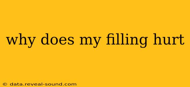 why does my filling hurt