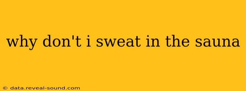 why don't i sweat in the sauna